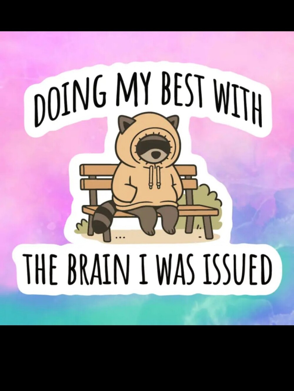 1$ Add On⭐ Raccoon "Doing My Best With The Brain I Was Issued" Sticker